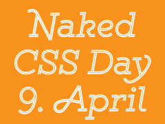 Naked CSS Day am 9. April